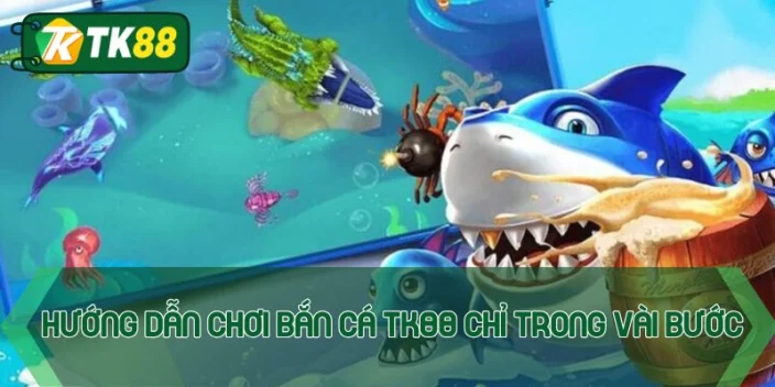 Bắn cá TK88 - Game đổi thưởng hấp dẫn nhất thời đại - victory96
