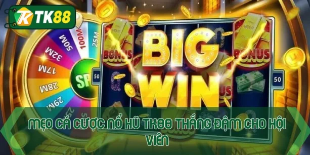 Nổ hũ TK88 - Giải trí vui, nhận quà đỉnh tới hàng tỷ đồng - victory96