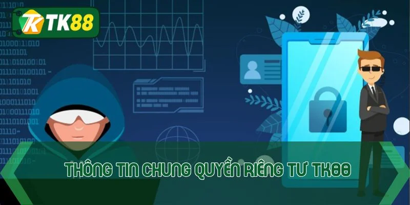 Quyền riêng tư TK88 - Bảo vệ độc quyền tài khoản hội viên - victory96
