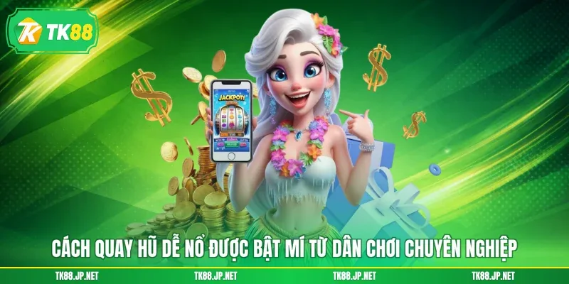 Cách Quay Hũ Dễ Nổ - Chơi Đâu Thắng Đó, Nhận Ngay Quà To - victory96