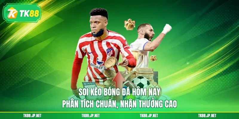 Soi Kèo Bóng Đá Hôm Nay - Phân Tích Chuẩn, Nhận Thưởng Cao - TK88 - victory96