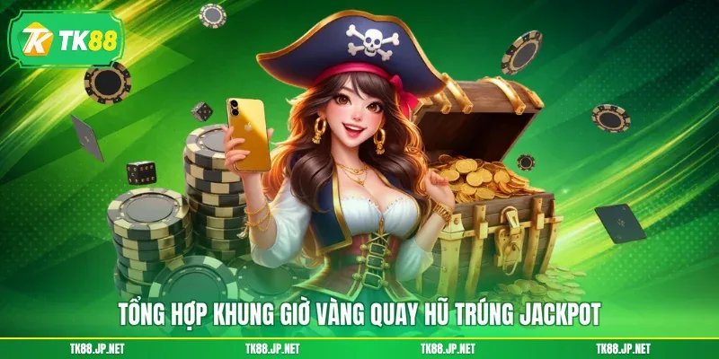 Khung Giờ Quay Hũ - Săn Đúng Thời Điểm, Kiếm Tiền Đầy Túi - victory96