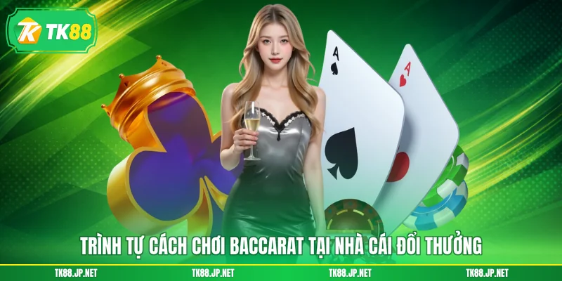 Cách Chơi Baccarat - Đánh Đâu Thắng Đó, Tối Ưu Lợi Nhuận - TK88 - victory96