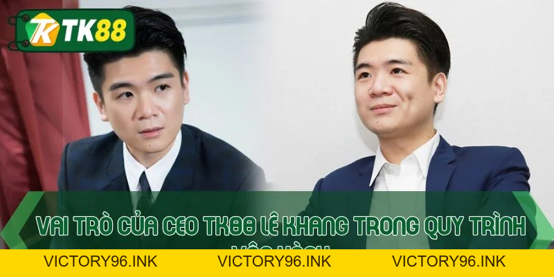 CEO TK88 Lê Khang - Hành trình đưa nhà cái vươn tầm châu Á - victory96