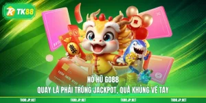 Nổ hũ TK88 - Giải trí vui, nhận quà đỉnh tới hàng tỷ đồng - victory96